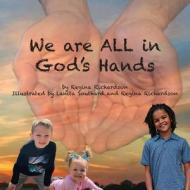 We are ALL in God's Hands di Regina Richardson edito da TRILOGY CHRISTIAN PUB