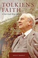 Tolkien's Faith: A Spiritual Biography di Holly Ordway edito da WORD ON FIRE