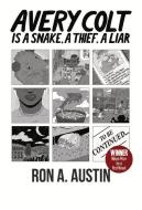 Avery Colt Is a Snake, a Thief, a Liar di Ron A. Austin edito da SOUTHEAST MISSOURI ST UNIV
