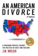 An American Divorce di Welch J.N. Welch edito da AAD Novels LLC