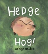 Hedgehog di Ashlyn Anstee edito da TUNDRA BOOKS INC