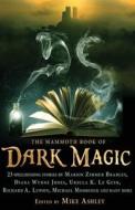 The Mammoth Book Of Dark Magic di Mike Ashley edito da Little, Brown Book Group