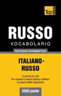 Vocabolario Italiano-Russo Per Studio Autodidattico - 5000 Parole di Andrey Taranov edito da T&p Books