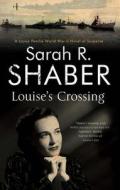 Louise's Crossing di Sarah R. Shaber edito da Severn House Publishers Ltd