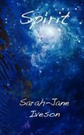 Spirit di Sarah-Jane Iveson edito da New Generation Publishing