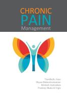 Chronic Pain Management di Dr. Thanthullu Vasu, Shyam Sundar Balasubramanian, Dr. Mahesh Kodivalasa, Dr Ingle edito da Tfm Publishing Ltd