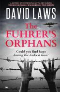 The Fuhrer's Orphans: a moving and powerful novel set during The Second World War di David Laws edito da BLOODHOUND BOOKS