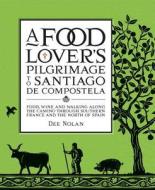 A Food Lover\'s Pilgrimage To Santiago De Compostela di Dee Nolan edito da Penguin Books Australia
