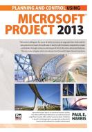Planning and Scheduling Using Microsoft Project 2013 di Paul E. Harris edito da Eastwood Harris Pty Ltd