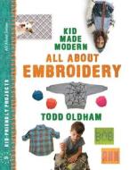 All about Embroidery di Todd Oldham edito da AMMO BOOKS LLC