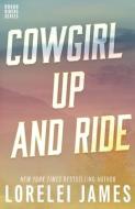 Cowgirl Up and Ride di Lorelei James edito da LJLA LLC