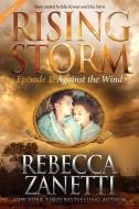 Against the Wind, Season 2, Episode 1 di Rebecca Zanetti edito da LIGHTNING SOURCE INC