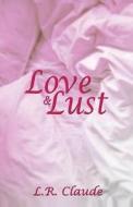 Love and Lust di L. R. Claude edito da L.R.Claude