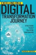 Excelling on a Digital Transformation Journey di Therese Costich edito da ASQ Quality Press