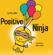 Positive Ninja di Mary Nhin edito da Grow Grit Press LLC