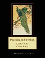 Peacock and Peahen: Asian Art Cross Stitch Pattern di Cross Stitch Collectibles edito da Createspace Independent Publishing Platform