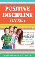 Positive Discipline for Kids di Jack Dowson, Sara Dowson edito da Crawford Press
