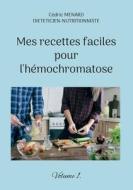 Mes recettes faciles pour l'hémochromatose. di Cédric Menard edito da Books on Demand