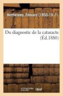 Du Diagnostic de la Cataracte di Berthelemy-E edito da Hachette Livre - BNF