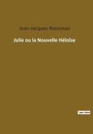 Julie ou la Nouvelle Héloïse di Jean-Jacques Rousseau edito da Culturea
