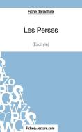 Les Perses d'Eschyle (Fiche de lecture) di Hubert Viteux, fichesdelecture. com edito da FichesDeLecture.com