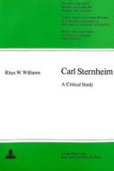 Carl Sternheim: A Critical Study di Rhys W. Williams edito da Peter Lang Gmbh, Internationaler Verlag Der W