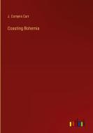 Coasting Bohemia di J. Comyns Carr edito da Outlook Verlag