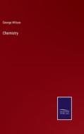 Chemistry di George Wilson edito da Salzwasser-Verlag
