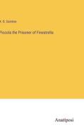 Piccola the Prisoner of Finestrella di X. B. Saintine edito da Anatiposi Verlag