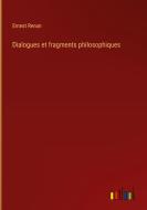 Dialogues et fragments philosophiques di Ernest Renan edito da Outlook Verlag