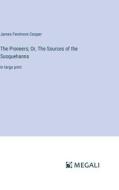 The Pioneers; Or, The Sources of the Susquehanna di James Fenimore Cooper edito da Megali Verlag