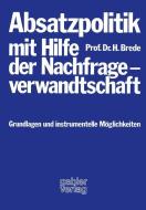 Absatzpolitik mit Hilfe der Nachfrageverwandtschaft di Helmut Brede edito da Gabler Verlag