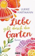 Liebe geht durch den Garten di Ulrike Hartmann edito da Diana Taschenbuch
