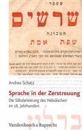 Sprache In der Zerstreuung: Die Sakularisierung Des Hebraischen Im 18. Jahrhundert di Andrea Schatz edito da Vandehoeck & Rupprecht