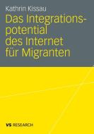 Das Integrationspotential des Internet für Migranten di Kathrin Kissau edito da VS Verlag für Sozialwissenschaften