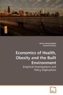 Economics of Health, Obesity and the Built Environment di Anura Amarasinghe, Gerard D'Souza edito da VDM Verlag