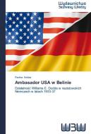 Ambasador USA w Belinie di Paulina Soluba edito da Wydawnictwo Bezkresy Wiedzy