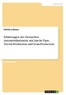 Erfahrungen Der Deutschen Automobilindustrie Mit Just-in-time, Toyota-production Und Lean-production di Patrick Lethaus edito da Grin Publishing