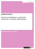 Bericht zum Praktikum "Analytische Methoden" im Modul "Mikroanalytik" di Amalia Aventurin edito da GRIN Publishing