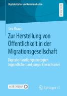 Zur Herstellung von Öffentlichkeit in der Migrationsgesellschaft di Lea Braun edito da Springer-Verlag GmbH