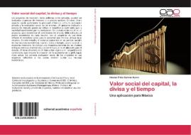 Valor social del capital, la divisa y el tiempo di Héctor Félix Cervini Iturre edito da EAE