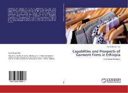 Capabilties and Prospects of Garment Firms in Ethiopia di Daniel Beyera Tujo edito da LAP LAMBERT Academic Publishing