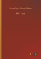 The Gipsy di George Payne Rainsford James edito da Outlook Verlag