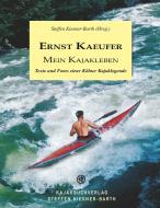 Ernst Kaeufer Mein Kajakleben di Steffen Kiesner-Barth (Hrsg. edito da Books on Demand