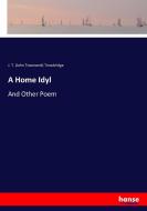 A Home Idyl di J. T. (John Townsend) Trowbridge edito da hansebooks