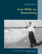 Anna Müller aus Braunschweig di Jürgen Kaack edito da Books on Demand