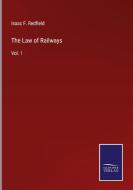 The Law of Railways di Isaac F. Redfield edito da Salzwasser-Verlag