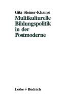 Multikulturelle Bildungspolitik in der Postmoderne di Gita Steiner-Khamsi edito da VS Verlag für Sozialwissenschaften