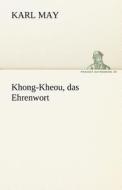 Khong-Kheou, das Ehrenwort di Karl May edito da TREDITION CLASSICS