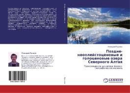 Pozdne-neopleystotsenovye I Golotsenovye Ozera Severnogo Altaya di Rusanov Gennadiy edito da Lap Lambert Academic Publishing